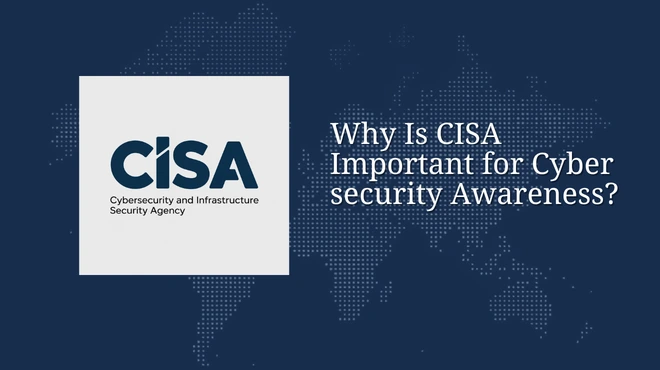 Why Is CISA Important for Cybersecurity Awareness?